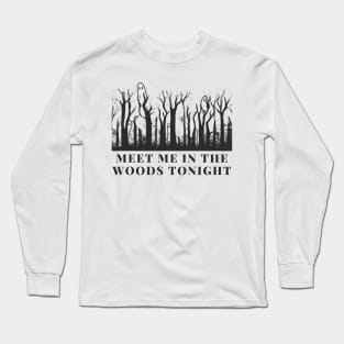 meet me in the woods ghost version Long Sleeve T-Shirt